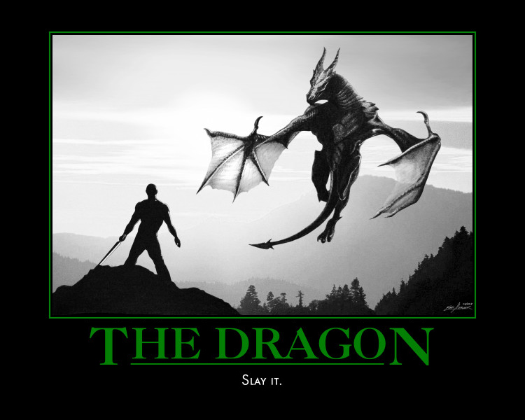 The Dragon. Slay it. motivational poster
